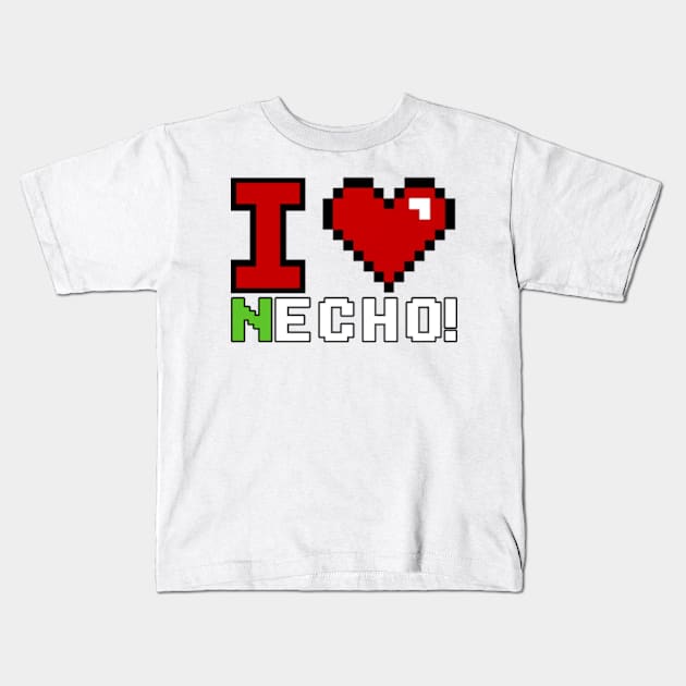 I love necho! Kids T-Shirt by Rainbowmart